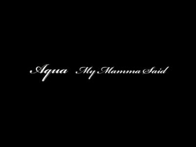 AQUA - My Mamma Said (OFFICIAL VIDEO)