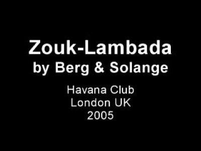Zouk-Lambada by Berg & Solage - Havana - London - 2005